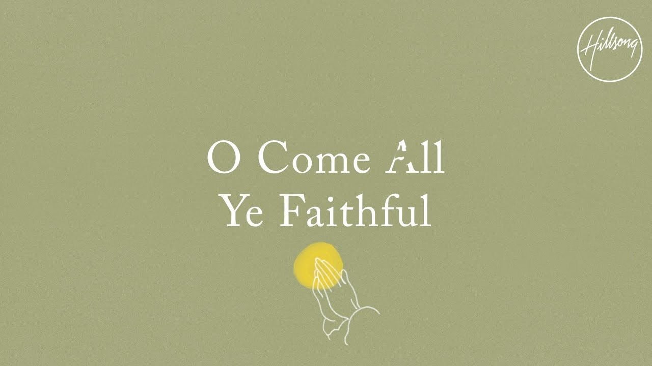 O Come All Ye Faithful  - Hillsong Worship